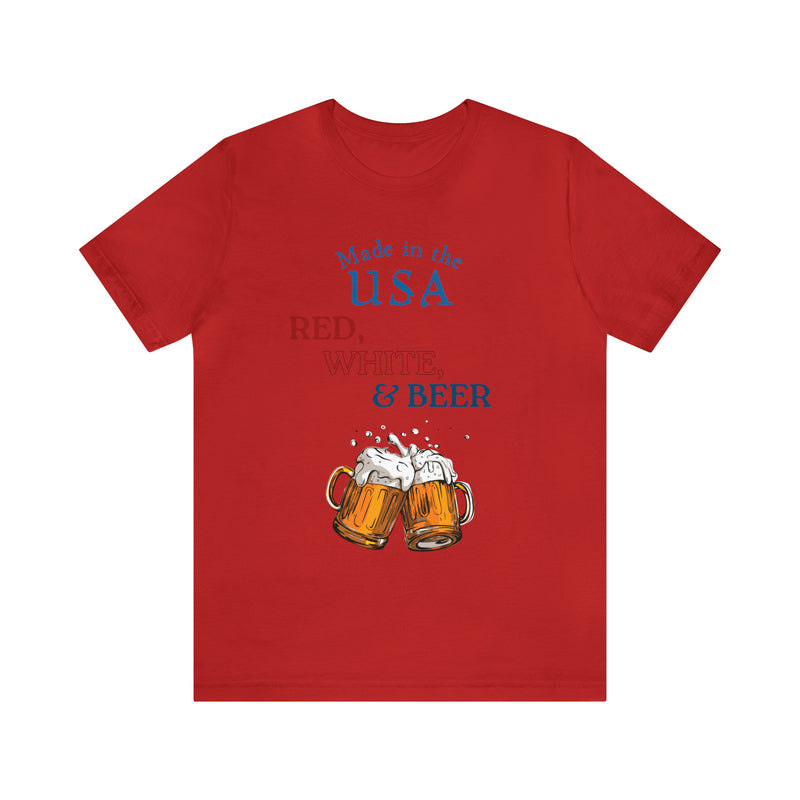 Red, White and Beer Made in the USA 4th of July Short Sleeve T-Shirt