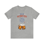 Full of Patriotism and Beer 4th of July Short Sleeve T-Shirt