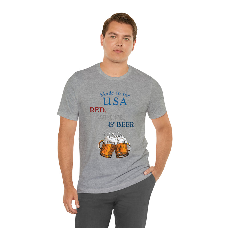 Red, White and Beer Made in the USA 4th of July Short Sleeve T-Shirt