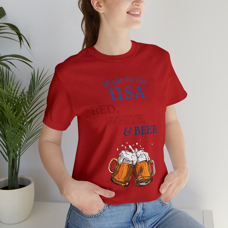 Red, White and Beer Made in the USA 4th of July Short Sleeve T-Shirt