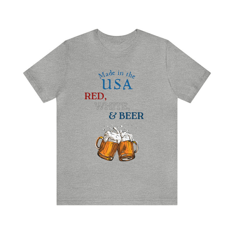 Red, White and Beer Made in the USA 4th of July Short Sleeve T-Shirt