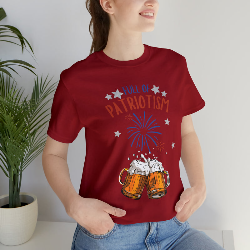 Full of Patriotism and Beer 4th of July Short Sleeve T-Shirt