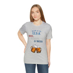 Red, White and Beer Made in the USA 4th of July Short Sleeve T-Shirt