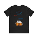 Red, White and Beer Made in the USA 4th of July Short Sleeve T-Shirt