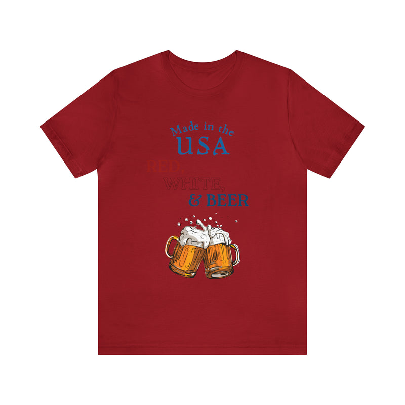 Red, White and Beer Made in the USA 4th of July Short Sleeve T-Shirt