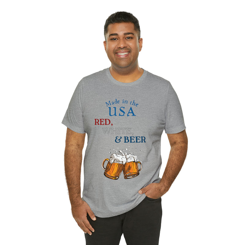 Red, White and Beer Made in the USA 4th of July Short Sleeve T-Shirt