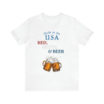 Red, White and Beer Made in the USA 4th of July Short Sleeve T-Shirt