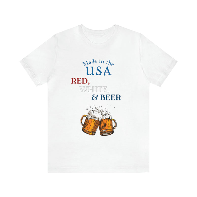 Red, White and Beer Made in the USA 4th of July Short Sleeve T-Shirt