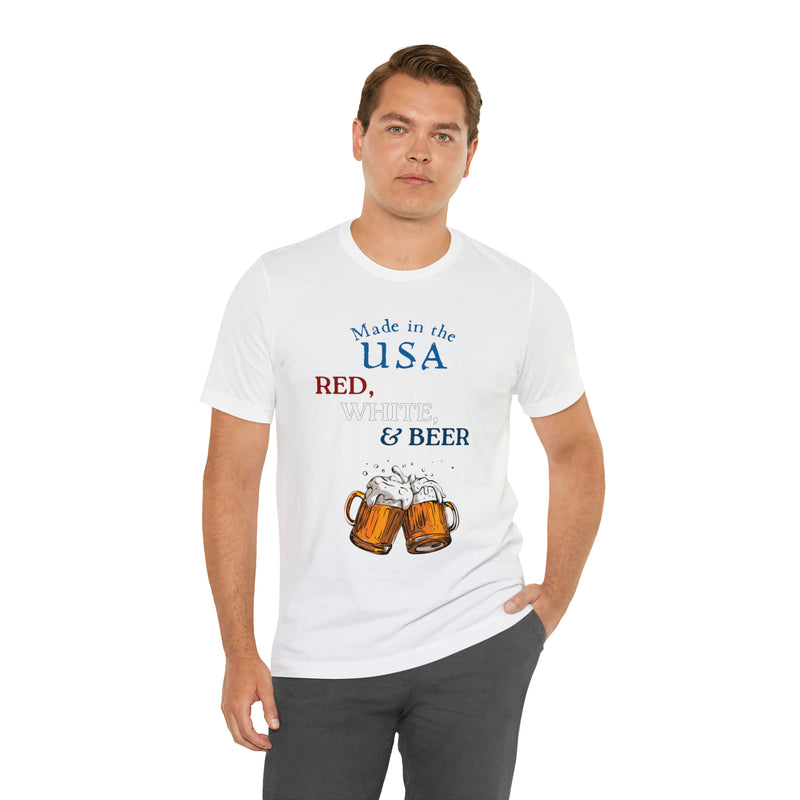 Red, White and Beer Made in the USA 4th of July Short Sleeve T-Shirt