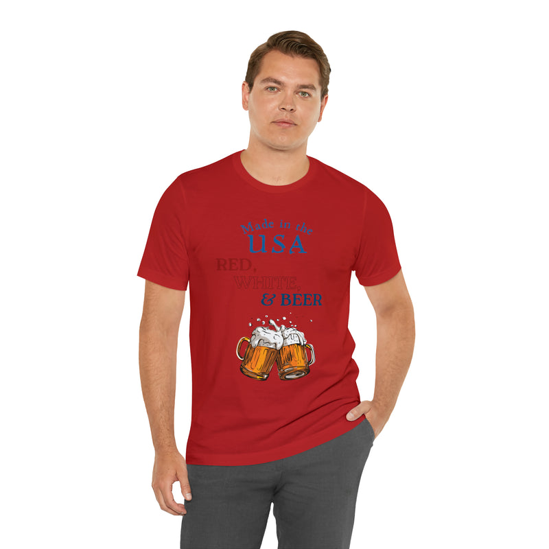 Red, White and Beer Made in the USA 4th of July Short Sleeve T-Shirt