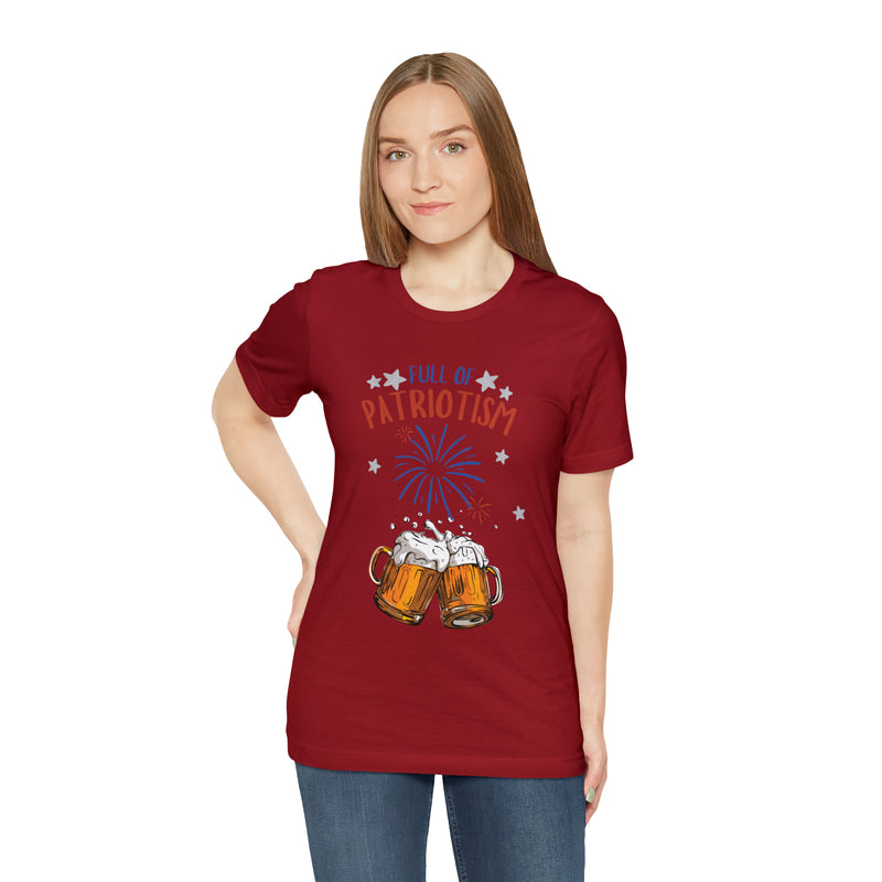 Full of Patriotism and Beer 4th of July Short Sleeve T-Shirt