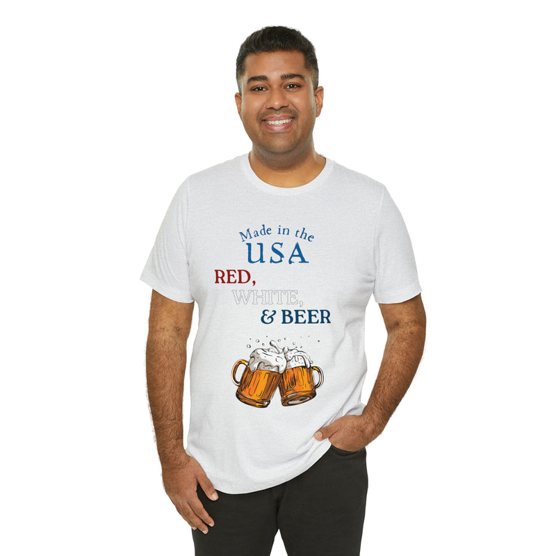 Red, White and Beer Made in the USA 4th of July Short Sleeve T-Shirt