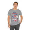 Happy Independence Day From the Rocking Gnome Band Celebrating the 4th of July Short Sleeve T-Shirt