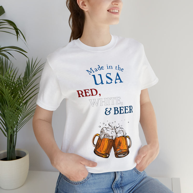 Red, White and Beer Made in the USA 4th of July Short Sleeve T-Shirt